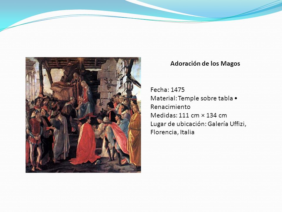 Adoración de los Magos Fecha: Material: Temple sobre tabla • Renacimiento. Medidas: 111 cm × 134 cm.
