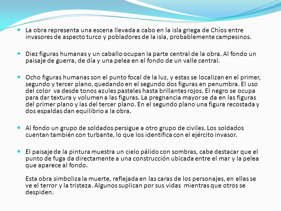 La obra representa una escena llevada a cabo en la isla griega de Chíos entre invasores de aspecto turco y pobladores de la isla, probablemente campesinos.