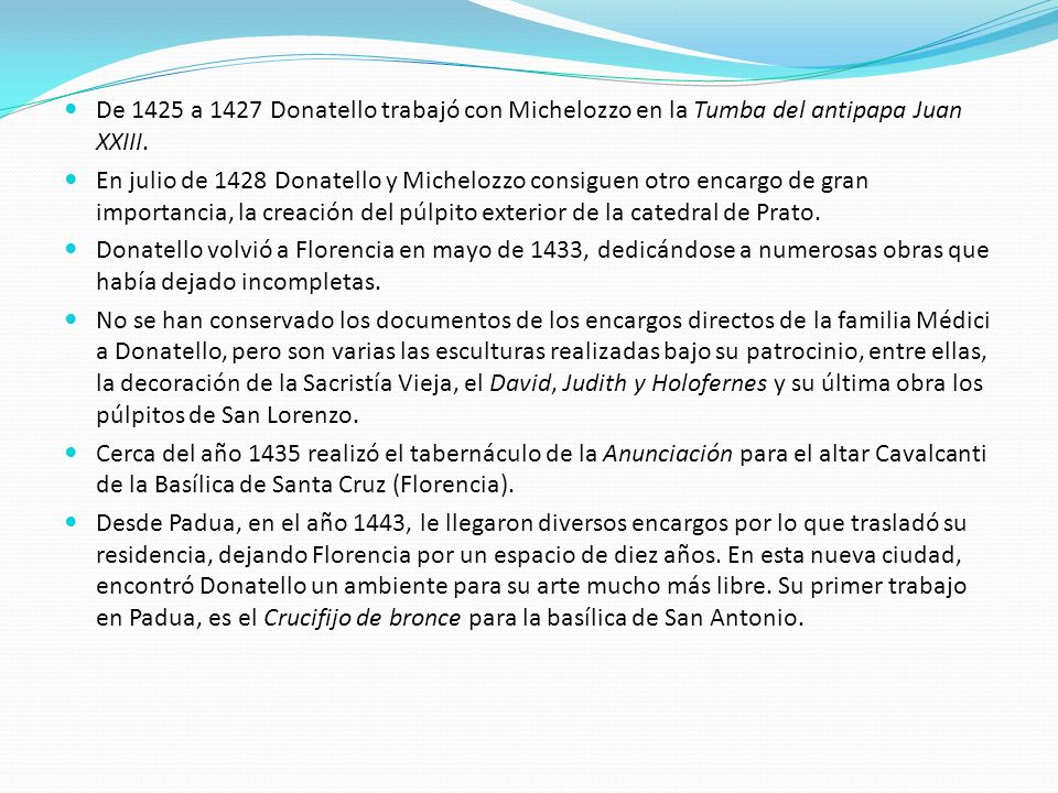 De 1425 a 1427 Donatello trabajó con Michelozzo en la Tumba del antipapa Juan XXIII.