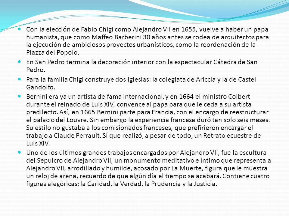 Con la elección de Fabio Chigi como Alejandro VII en 1655, vuelve a haber un papa humanista, que como Maffeo Barberini 30 años antes se rodea de arquitectos para la ejecución de ambiciosos proyectos urbanísticos, como la reordenación de la Piazza del Popolo.