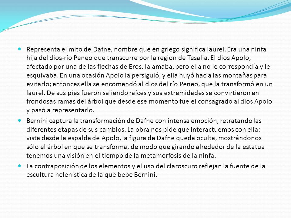 Representa el mito de Dafne, nombre que en griego significa laurel