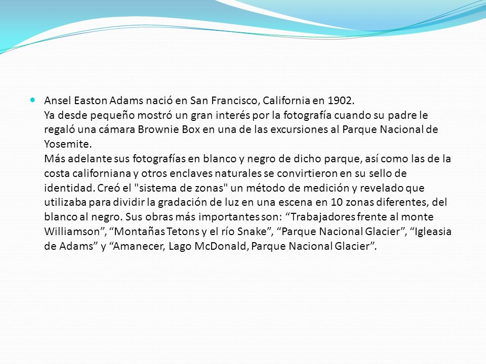 Ansel Easton Adams nació en San Francisco, California en 1902