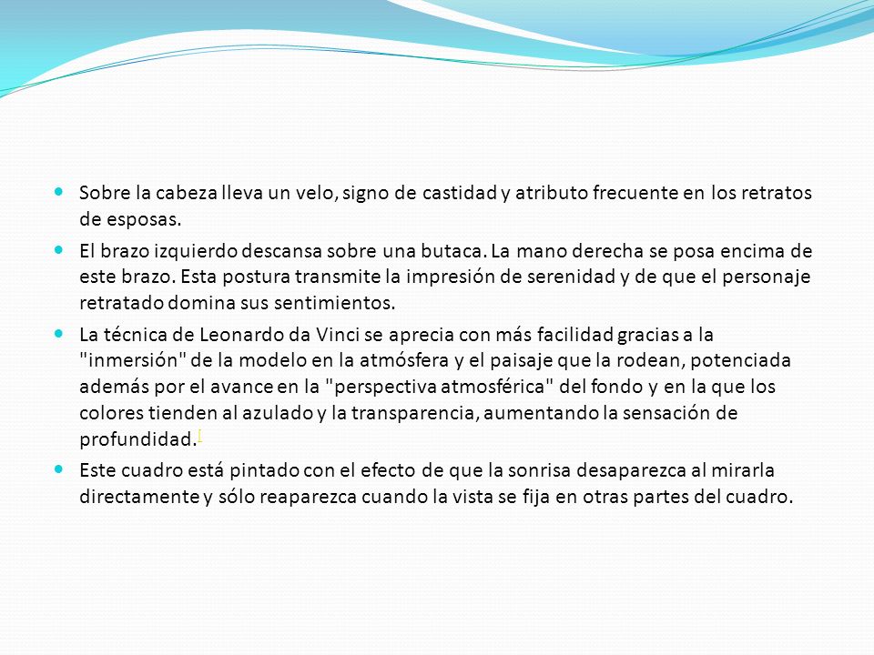 Sobre la cabeza lleva un velo, signo de castidad y atributo frecuente en los retratos de esposas.