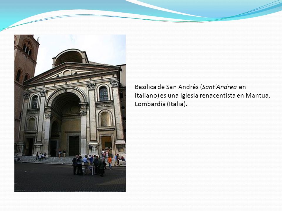 Basílica de San Andrés (Sant Andrea en italiano) es una iglesia renacentista en Mantua, Lombardía (Italia).