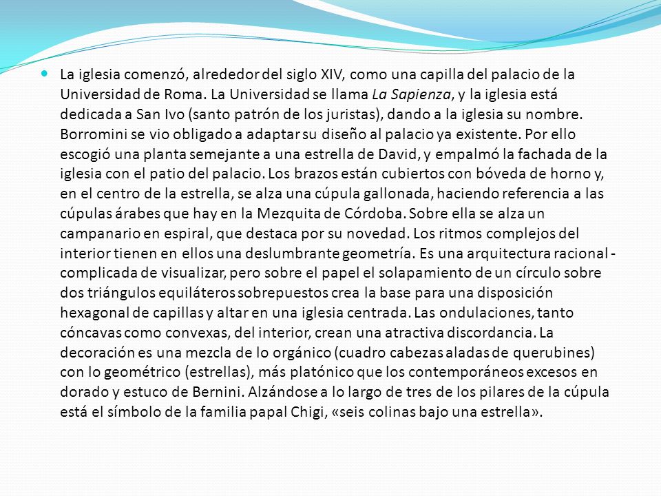 La iglesia comenzó, alrededor del siglo XIV, como una capilla del palacio de la Universidad de Roma.