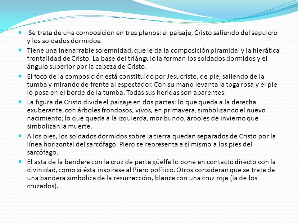 Se trata de una composición en tres planos: el paisaje, Cristo saliendo del sepulcro y los soldados dormidos.