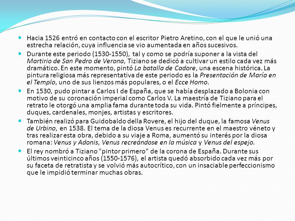 Hacia 1526 entró en contacto con el escritor Pietro Aretino, con el que le unió una estrecha relación, cuya influencia se vio aumentada en años sucesivos.