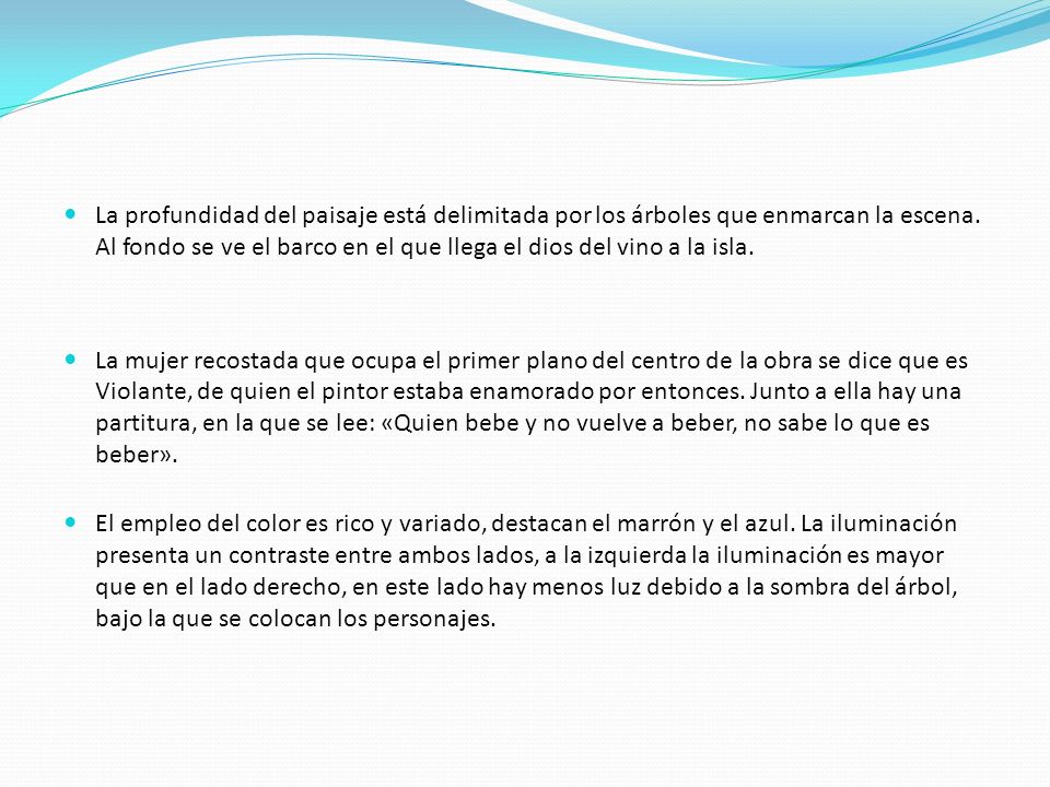 La profundidad del paisaje está delimitada por los árboles que enmarcan la escena. Al fondo se ve el barco en el que llega el dios del vino a la isla.