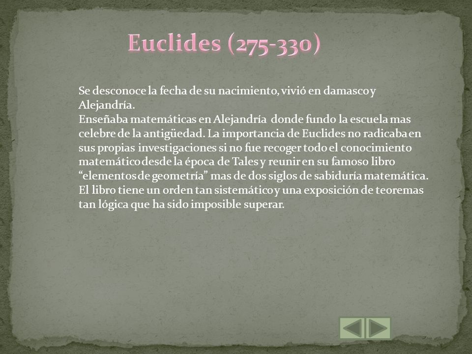 Euclides ( ) Se desconoce la fecha de su nacimiento, vivió en damasco y Alejandría.