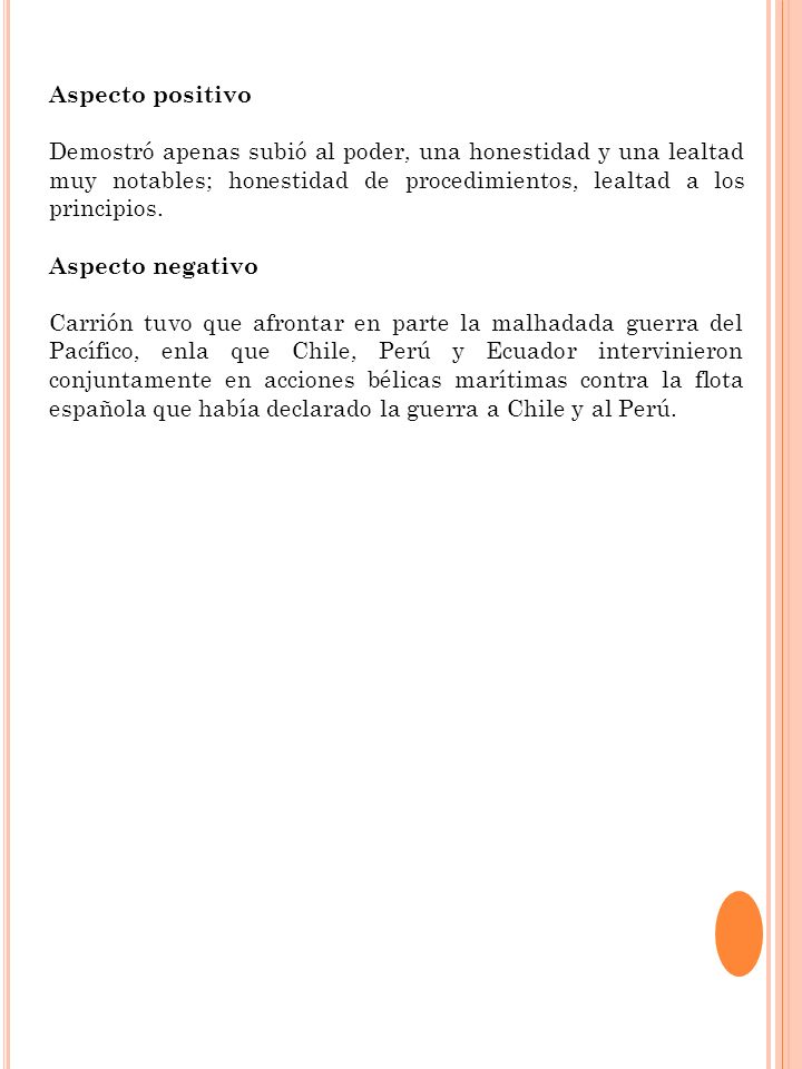 Aspecto positivo Demostró apenas subió al poder, una honestidad y una lealtad muy notables; honestidad de procedimientos, lealtad a los principios.