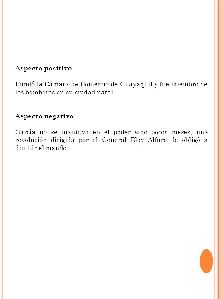 Aspecto positivo Fundó la Cámara de Comercio de Guayaquil y fue miembro de los bomberos en su ciudad natal.