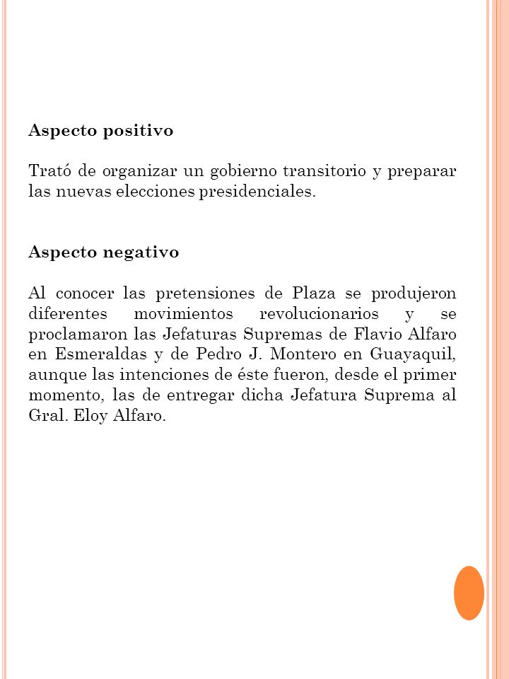 Aspecto positivo Trató de organizar un gobierno transitorio y preparar las nuevas elecciones presidenciales.