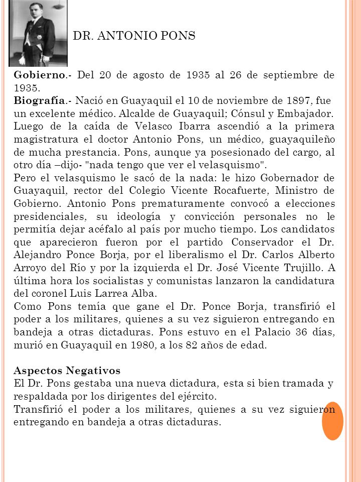 DR. ANTONIO PONS Gobierno.- Del 20 de agosto de 1935 al 26 de septiembre de Biografía.- Nació en Guayaquil el 10 de noviembre de 1897, fue.
