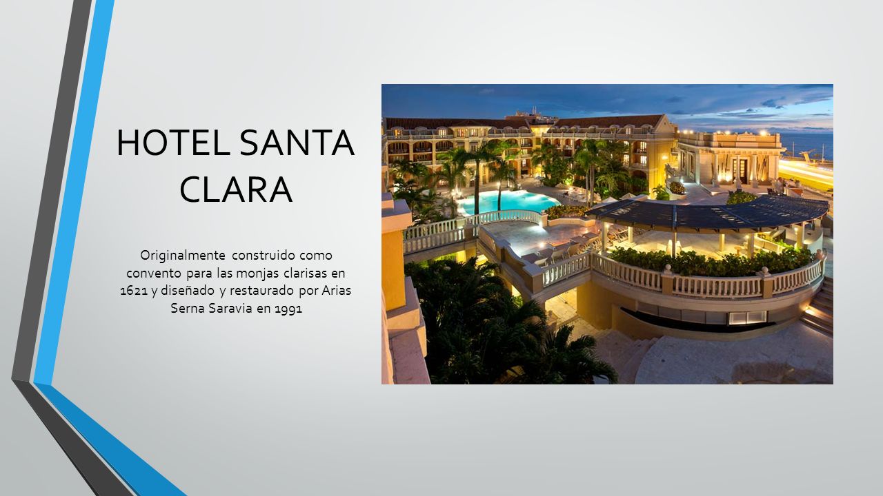 HOTEL SANTA CLARA Originalmente construido como convento para las monjas clarisas en 1621 y diseñado y restaurado por Arias Serna Saravia en