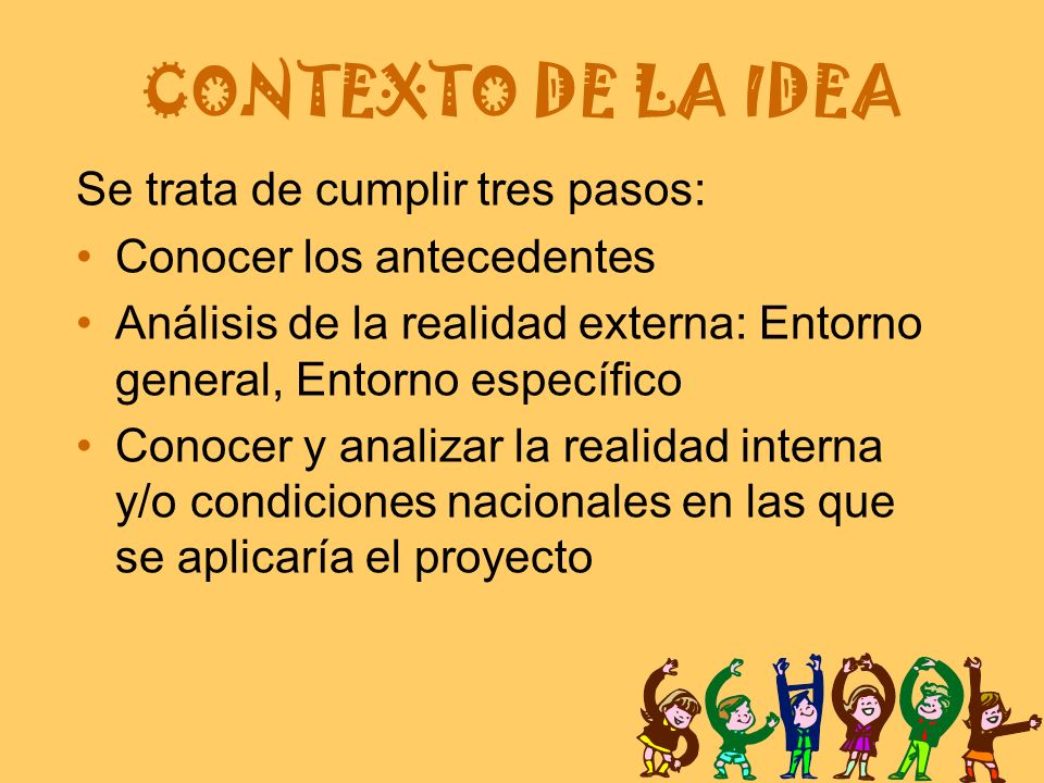 CONTEXTO DE LA IDEA Se trata de cumplir tres pasos: