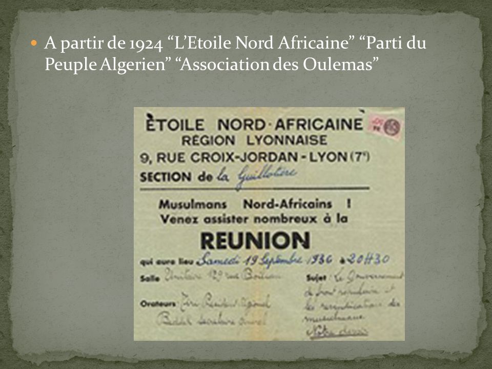 A partir de 1924 L’Etoile Nord Africaine Parti du Peuple Algerien Association des Oulemas