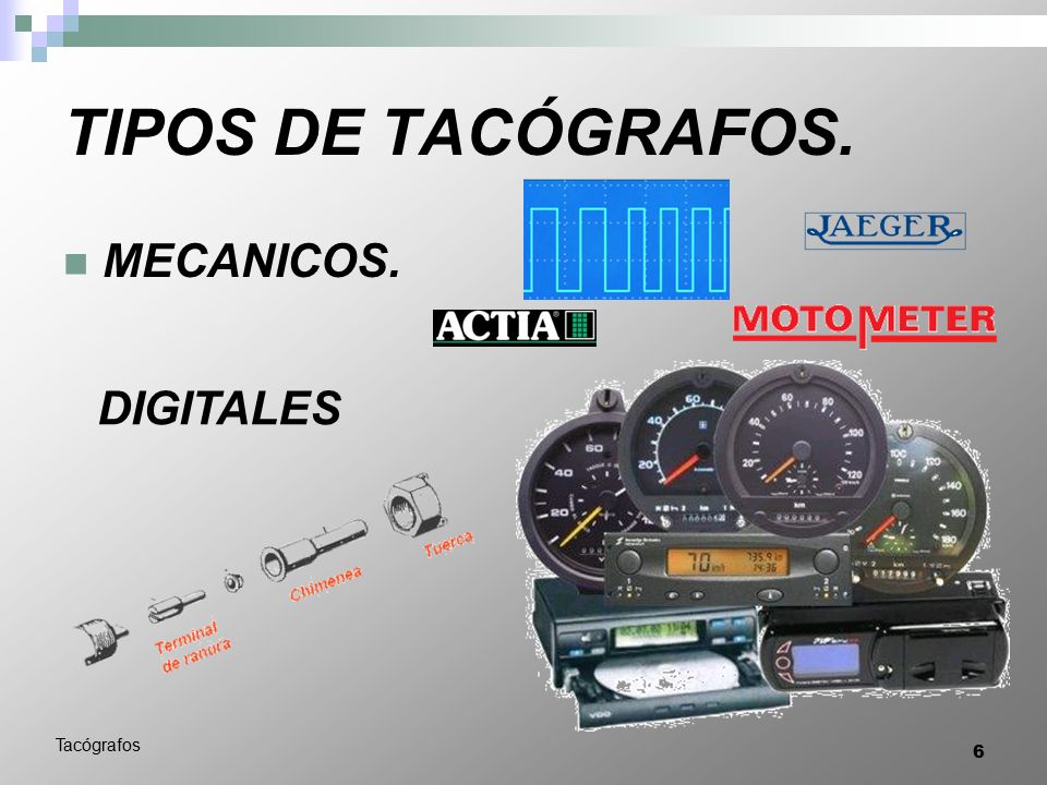 TIPOS DE TACÓGRAFOS. MECANICOS. DIGITALES Tacógrafos