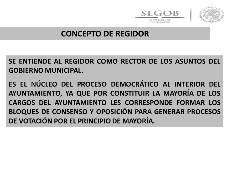 CONCEPTO DE REGIDOR SE ENTIENDE AL REGIDOR COMO RECTOR DE LOS ASUNTOS DEL GOBIERNO MUNICIPAL.