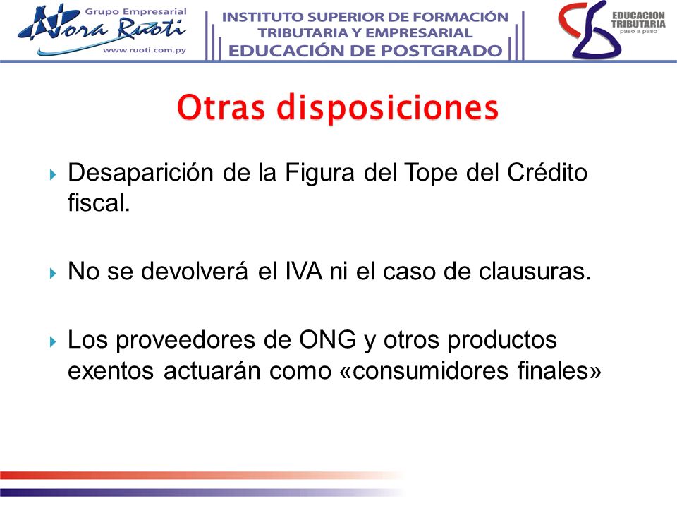 Otras disposiciones Desaparición de la Figura del Tope del Crédito fiscal. No se devolverá el IVA ni el caso de clausuras.