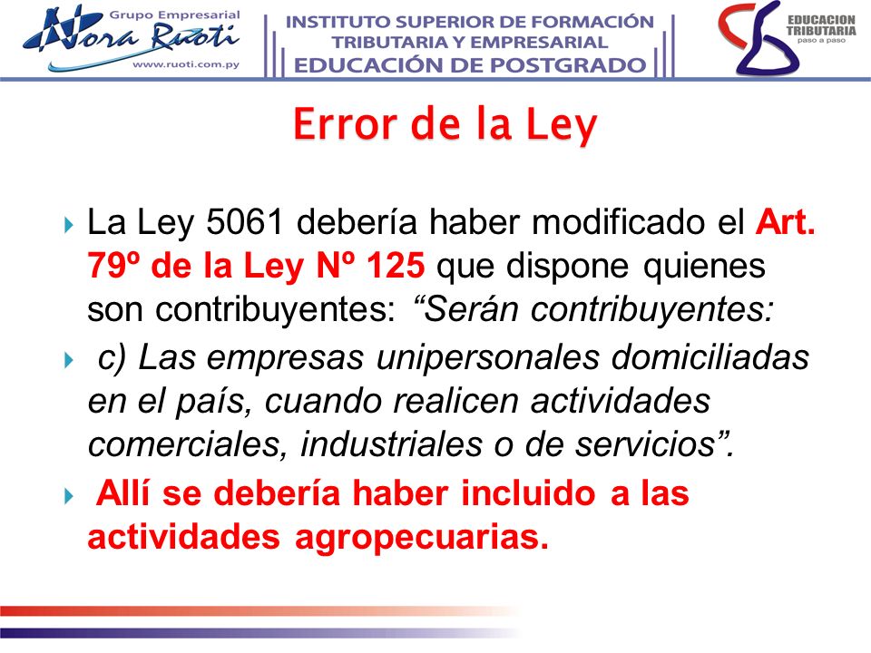 Error de la Ley La Ley 5061 debería haber modificado el Art. 79º de la Ley Nº 125 que dispone quienes son contribuyentes: Serán contribuyentes: