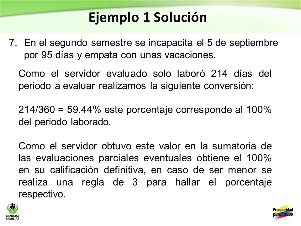 Ejemplo 1 Solución En el segundo semestre se incapacita el 5 de septiembre por 95 días y empata con unas vacaciones.