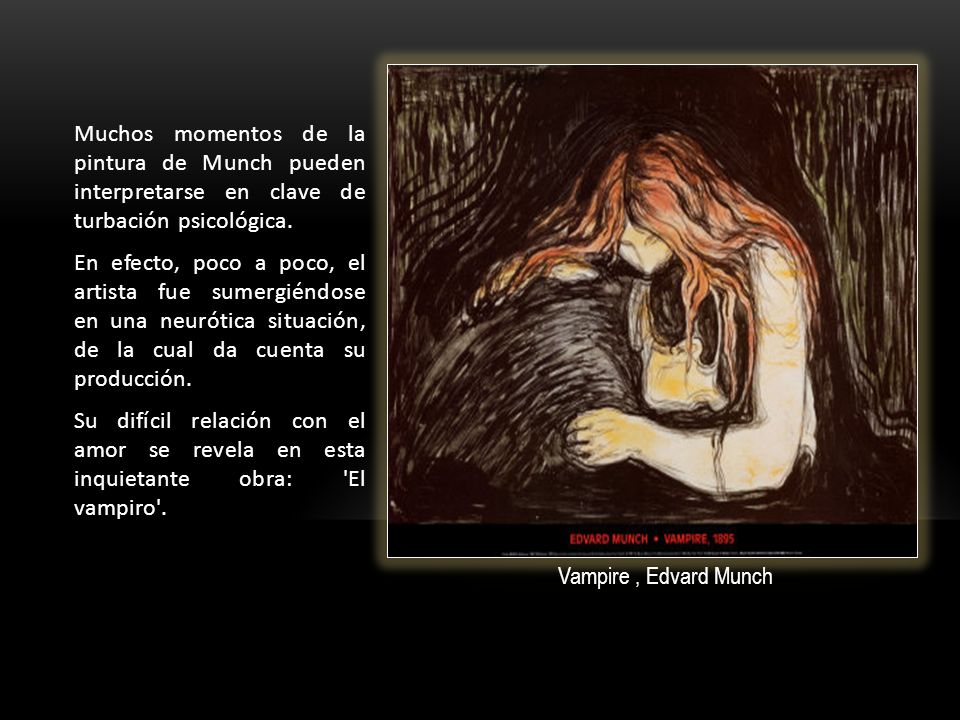 Muchos momentos de la pintura de Munch pueden interpretarse en clave de turbación psicológica.