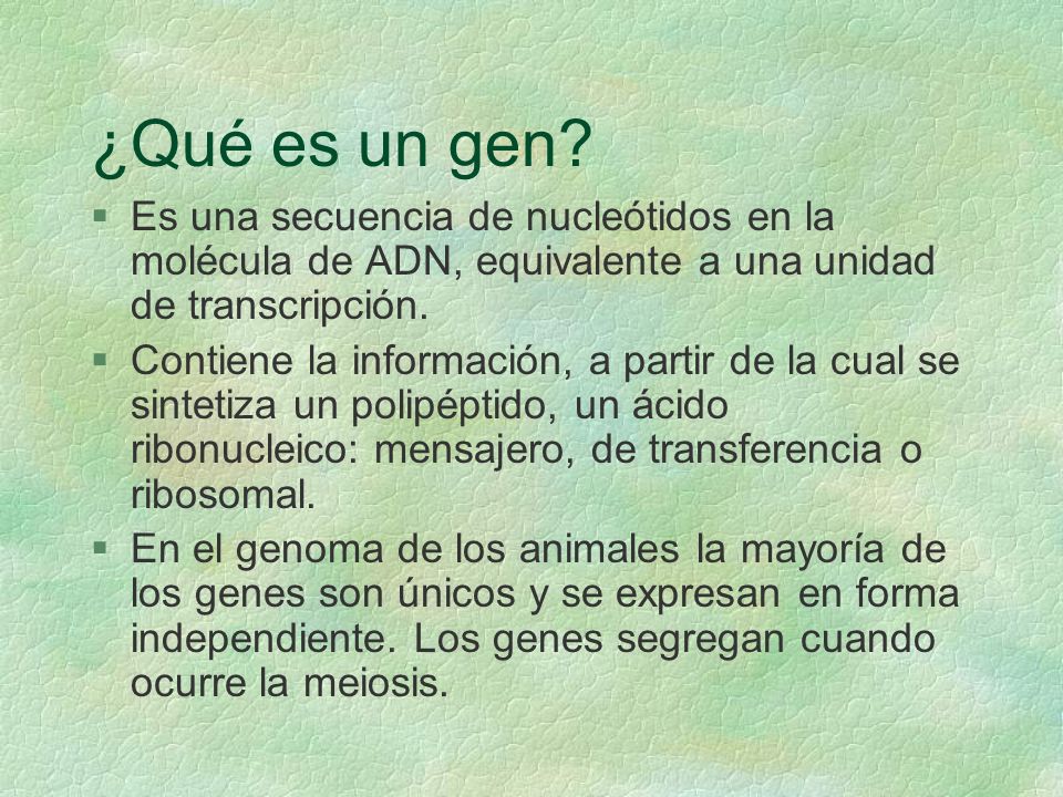 ¿Qué es un gen Es una secuencia de nucleótidos en la molécula de ADN, equivalente a una unidad de transcripción.