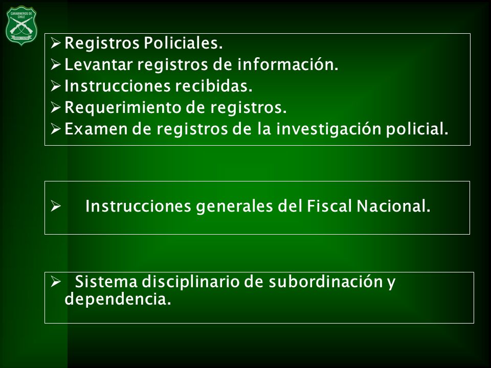 Registros Policiales. Levantar registros de información. Instrucciones recibidas. Requerimiento de registros.