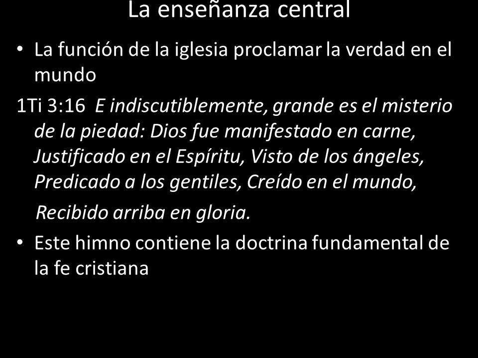 La enseñanza central La función de la iglesia proclamar la verdad en el mundo.