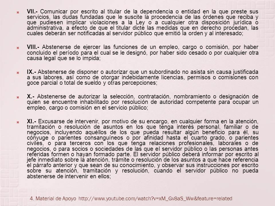 VII.- Comunicar por escrito al titular de la dependencia o entidad en la que preste sus servicios, las dudas fundadas que le suscite la procedencia de las órdenes que reciba y que pudiesen implicar violaciones a la Ley o a cualquier otra disposición jurídica o administrativa, a efecto de que el titular dicte las medidas que en derecho procedan, las cuales deberán ser notificadas al servidor público que emitió la orden y al interesado;