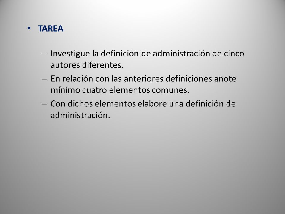 TAREA Investigue la definición de administración de cinco autores diferentes.