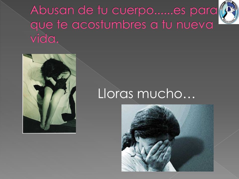 Abusan de tu cuerpo......es para que te acostumbres a tu nueva vida.