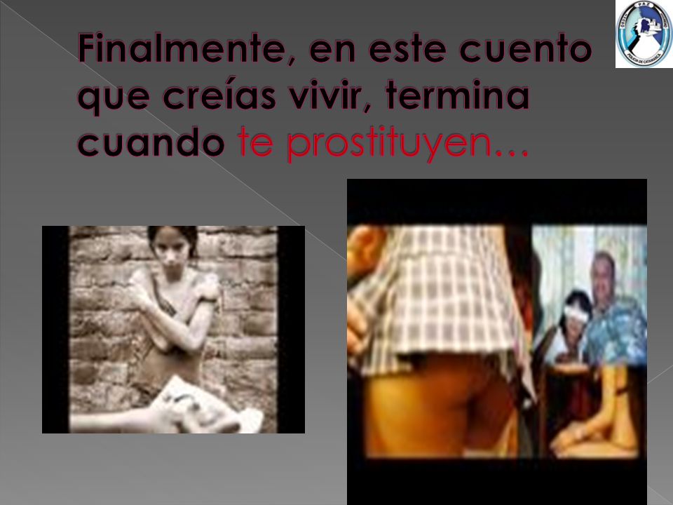 Finalmente, en este cuento que creías vivir, termina cuando te prostituyen…