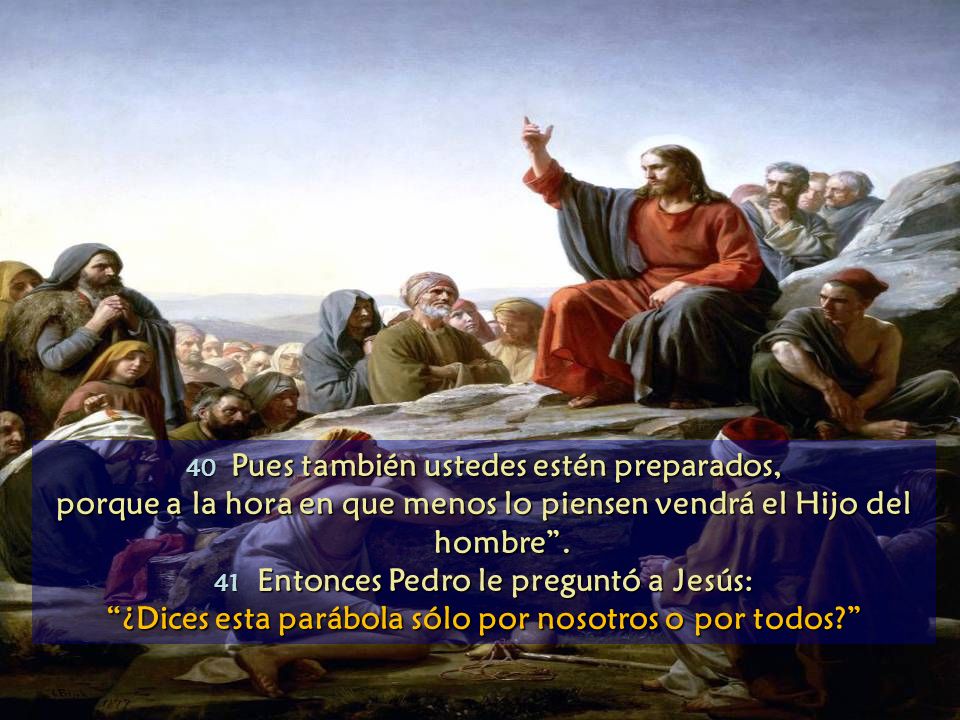 porque a la hora en que menos lo piensen vendrá el Hijo del hombre .