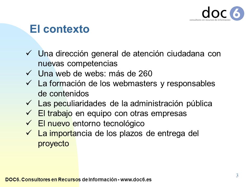 El contexto Una dirección general de atención ciudadana con nuevas competencias. Una web de webs: más de 260.