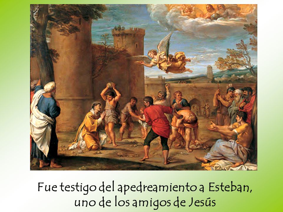 Fue testigo del apedreamiento a Esteban, uno de los amigos de Jesús