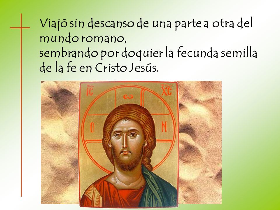 Viajó sin descanso de una parte a otra del mundo romano,