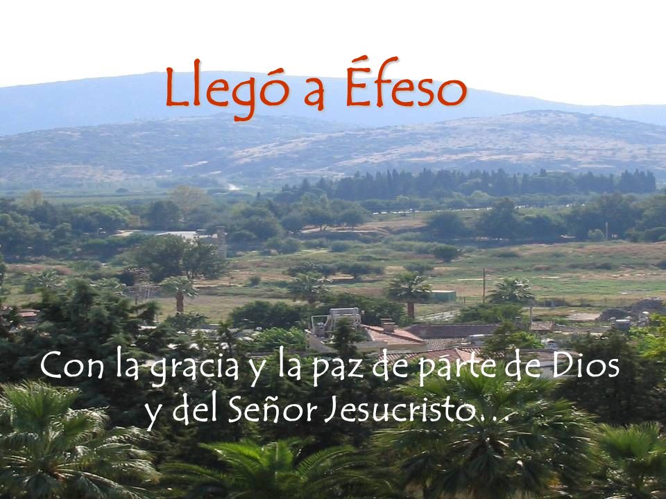 Con la gracia y la paz de parte de Dios y del Señor Jesucristo…