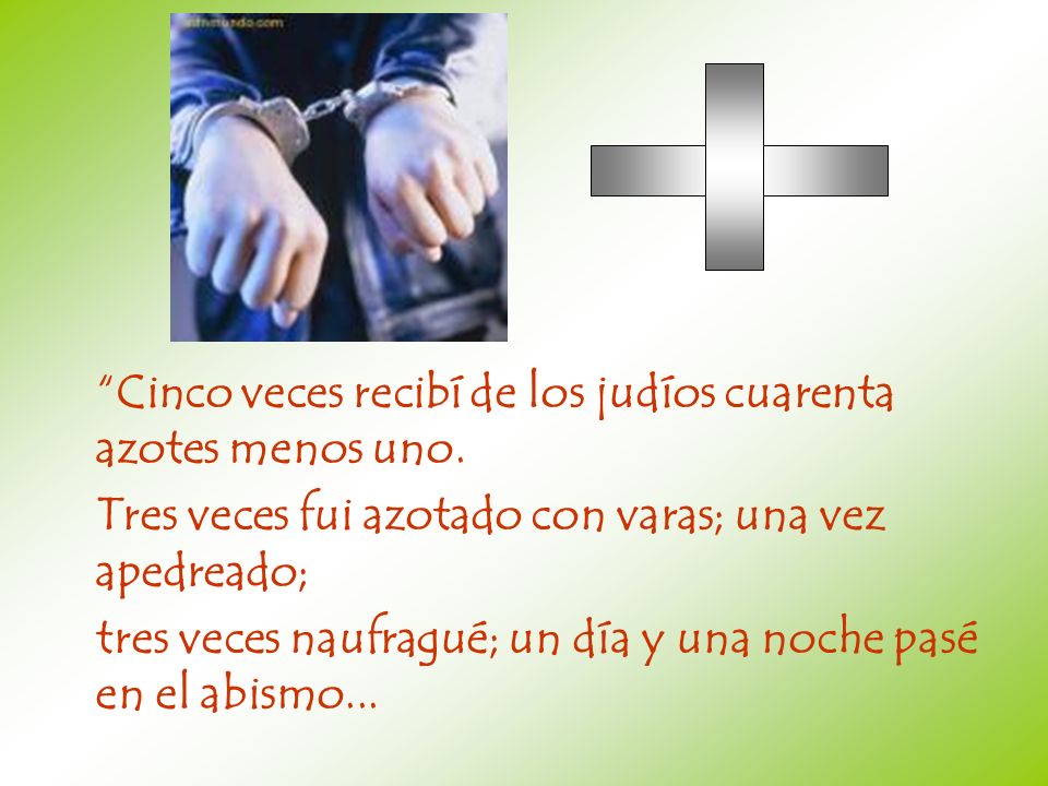 Cinco veces recibí de los judíos cuarenta azotes menos uno.