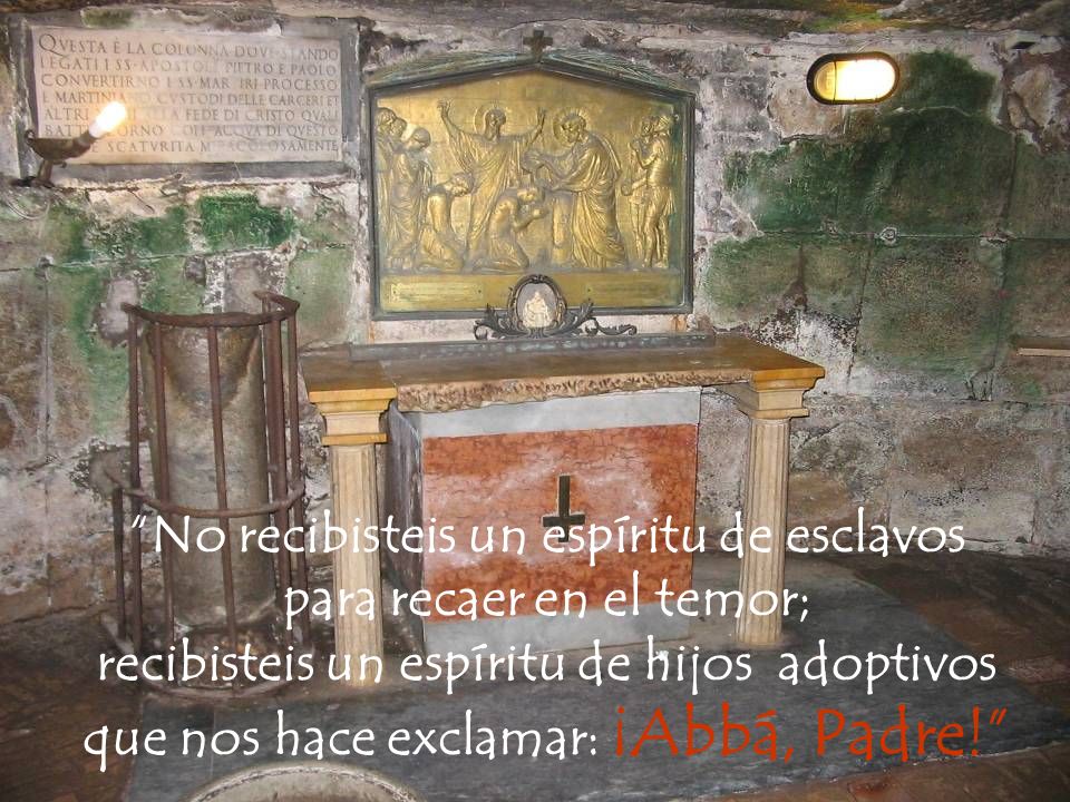 No recibisteis un espíritu de esclavos para recaer en el temor;