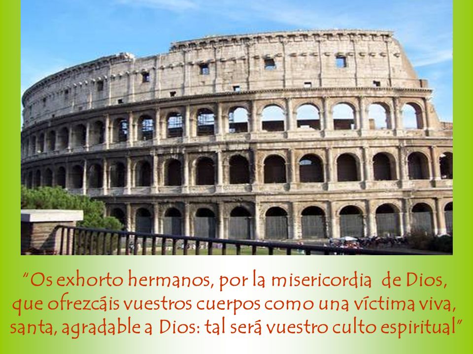 Os exhorto hermanos, por la misericordia de Dios,