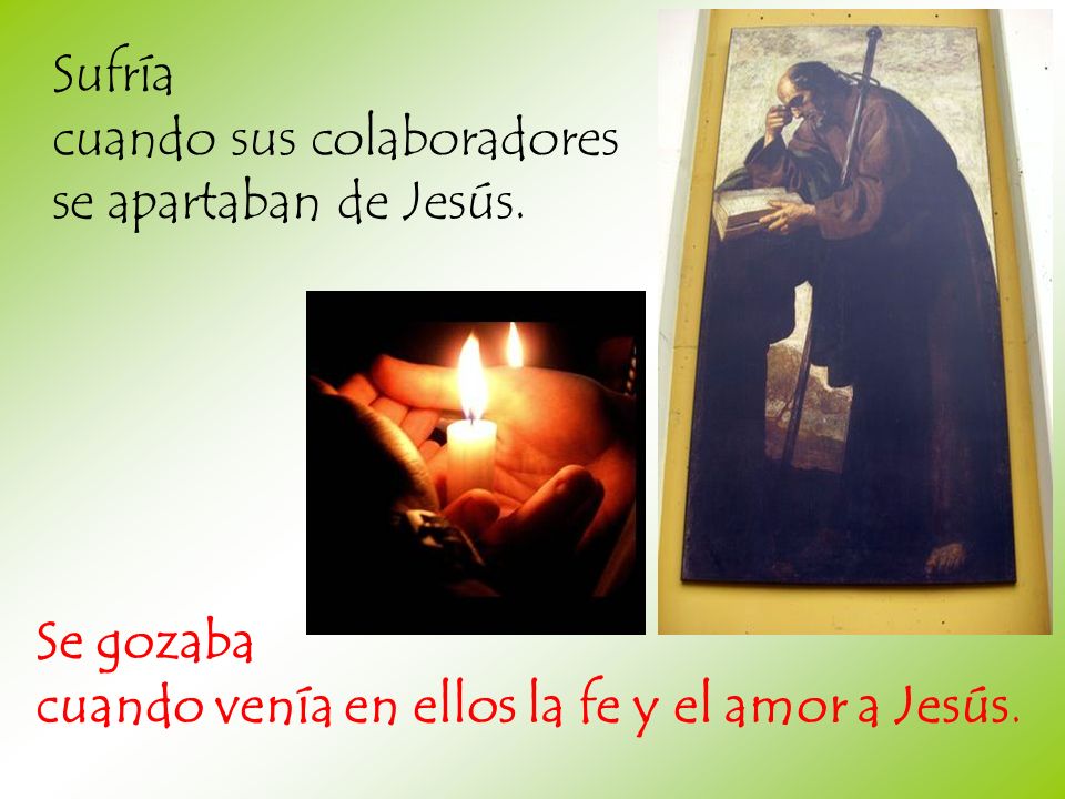 Sufría cuando sus colaboradores. se apartaban de Jesús.