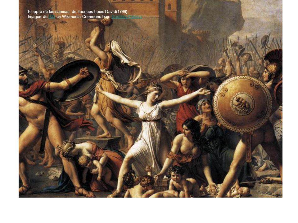 El rapto de las sabinas, de Jacques-Louis David(1799) Imagen de 555 en Wikimedia Commons bajo Dominio Público