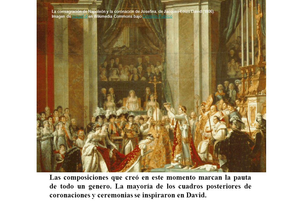 La consagración de Napoleón y la coronación de Josefina, de Jacques-Louis David (1806).