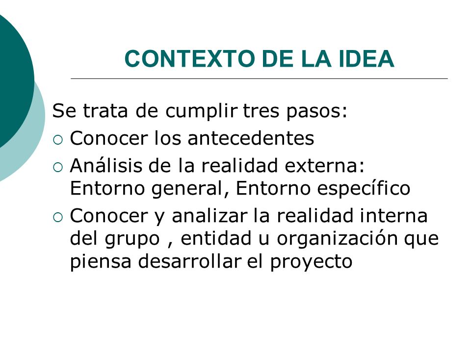 CONTEXTO DE LA IDEA Se trata de cumplir tres pasos: