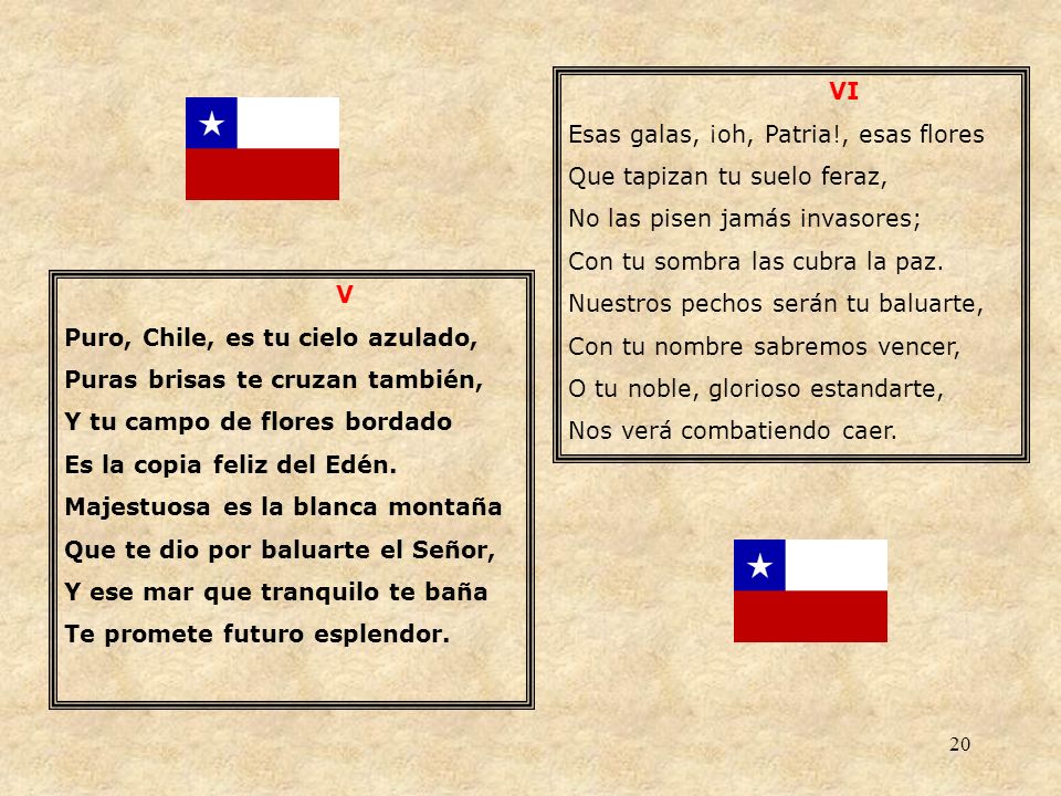 VI Esas galas, ¡oh, Patria!, esas flores. Que tapizan tu suelo feraz, No las pisen jamás invasores;