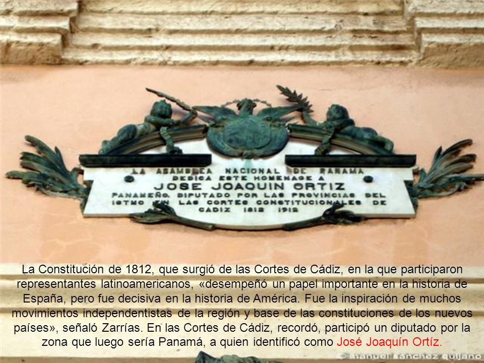 La Constitución de 1812, que surgió de las Cortes de Cádiz, en la que participaron representantes latinoamericanos, «desempeñó un papel importante en la historia de España, pero fue decisiva en la historia de América.