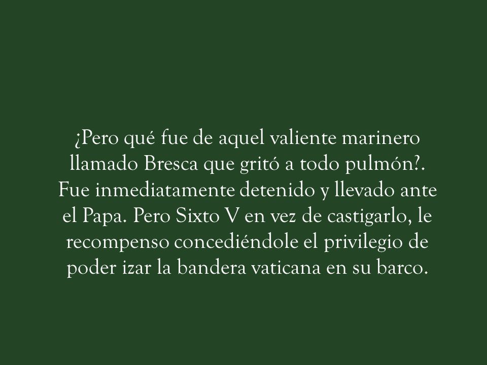 ¿Pero qué fue de aquel valiente marinero llamado Bresca que gritó a todo pulmón .