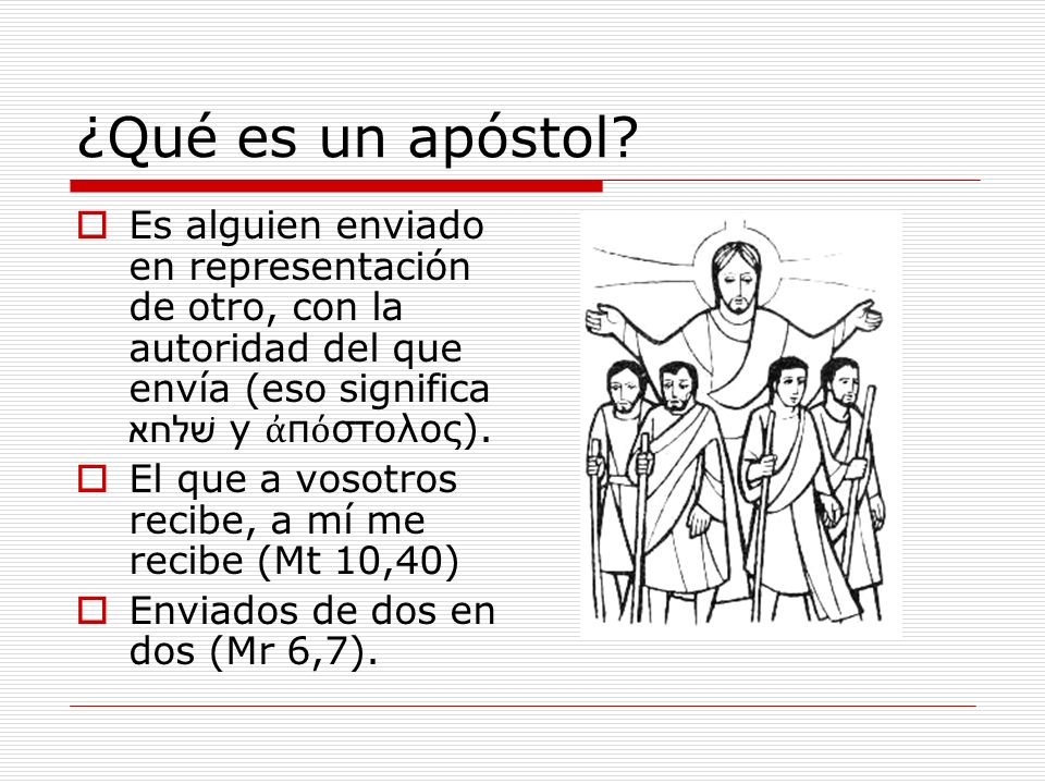 ¿Qué es un apóstol Es alguien enviado en representación de otro, con la autoridad del que envía (eso significa שׁלחא y ἀπόστολος).