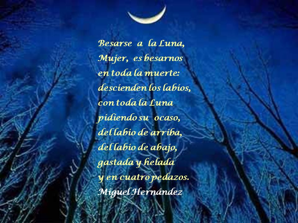 Besarse a la Luna, Mujer, es besarnos en toda la muerte: